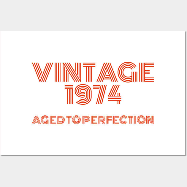 Vintage 1974 Aged to perfection. Wall Art by MadebyTigger